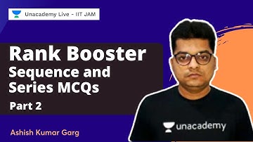 Rank Booster Series | Sequence and Series MCQs Part II | Ashish Garg | Unacademy Live - IIT JAM
