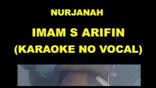 NURJANAH - IMAM S ARIFIN (KARAOKE NO VOCAL)