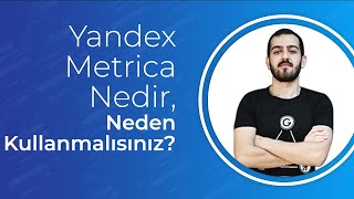 Yandex Metrica Nedir, Neden Kullanmalısınız?