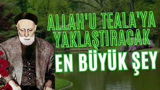 İnsanı Allah - U Tealaya Yaklaştıracak En Büyük Şey - Medineli Hacı Osman Hoca Efendi (K.s)