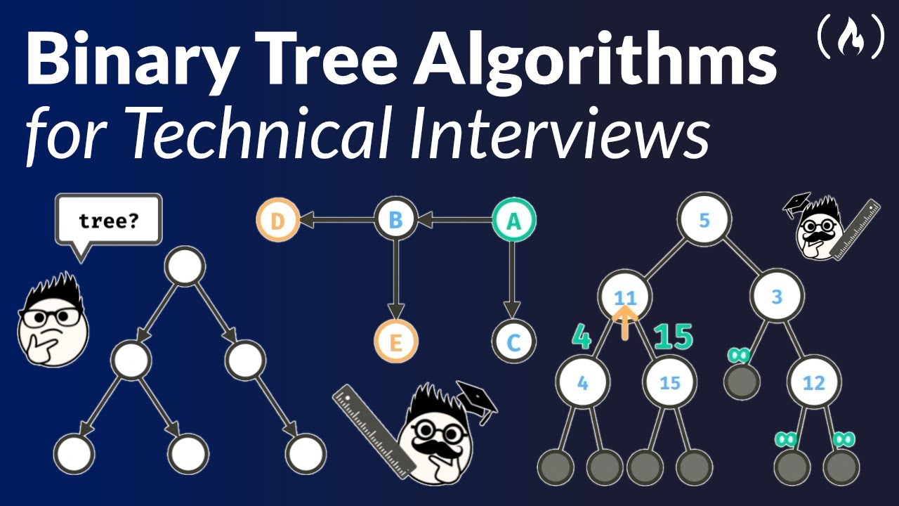 Binary Tree Algorithms for Technical Interviews - Full Course