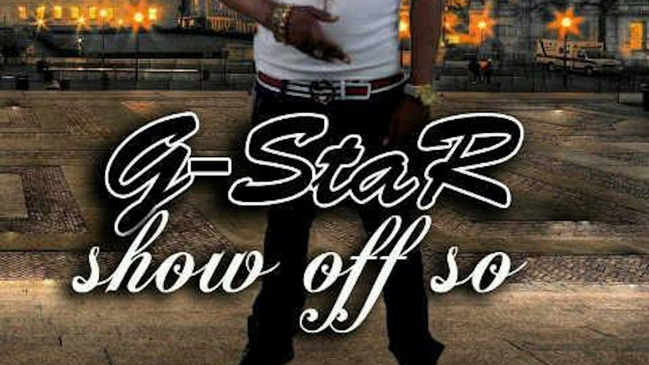 Watch G Starr - Show Off So (Raw) August 2012 on YouTube Watch G Starr - Show Off So (Raw) August 2012 on YouTube
