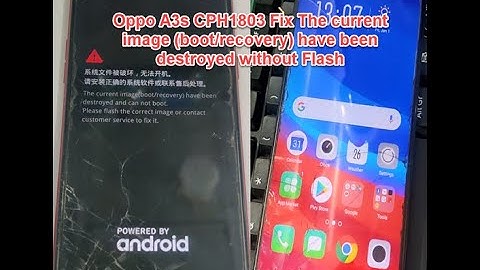 OPPO A3S (CPH1803) The Current Image (Boot/Recovery) Have Been Destroyed Fixed Free