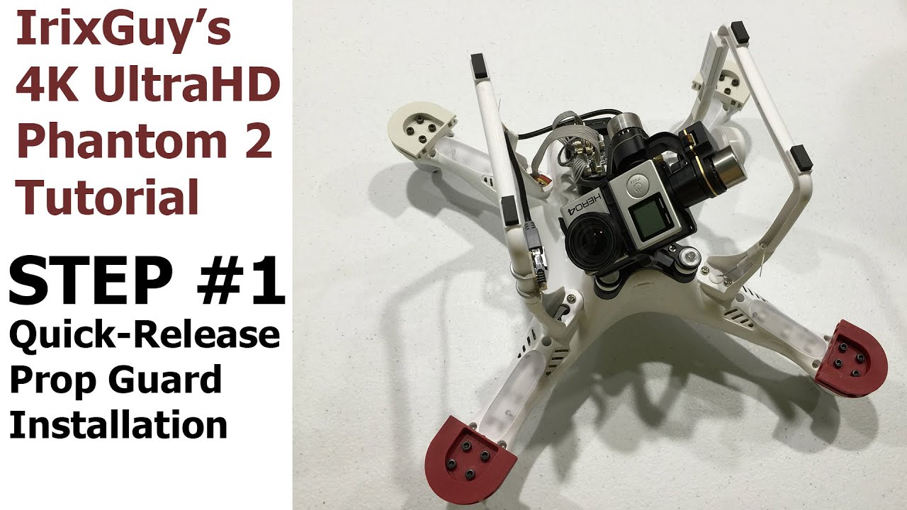 IrixGuy 4K Phantom 2 Step 1 Prop Guard Installation (quickdisconnect prop guards) YouTube