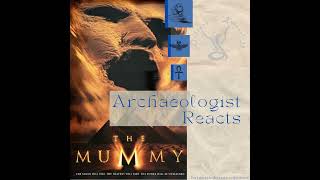 The Mummy - An Archaeologist Reacts