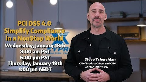 XYPRO  PCI DSS 4.0 PCI DSS 4.0 - Simplify Compliance in a NonStop World - Live Webinar  Invitation