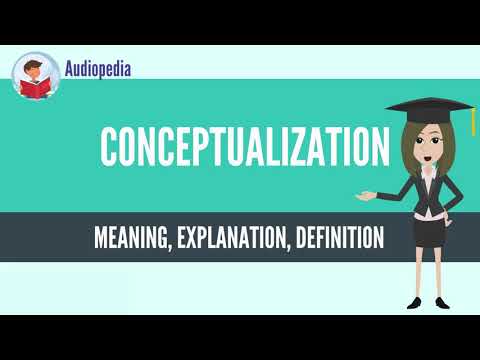 What Is CONCEPTUALIZATION? CONCEPTUALIZATION Definition & Meaning