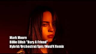 Mark Moore - Billie Eilish Bury A Friend Hybrid/Orchestral/Epic/MusFX Remix