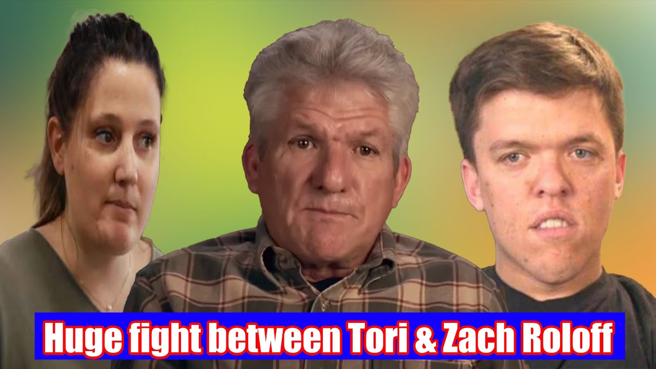 LPBW || Tori & Zach Roloff have a huge fight Matt Roloff can't fix || Little People Big World || TLC