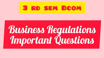 Business Regulations/3 rd sem Bcom /Important Questions