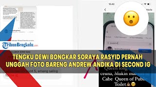 Tengku Dewi Bongkar Soraya Rasyid Pernah Unggah Foto Bareng Andrew Andika di Second IG