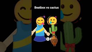 beatbox vs cactuss 🤣 #shorts #cactus #viral #trending #fypシ゚viral #fyp #foryou #highlights
