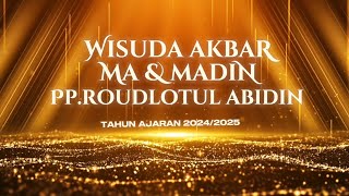 π΄ (LIVE) WISUDA AKBAR MA & MADIN PP. ROUDLOTUL ABIDIN TAHUN AJARAN 2024-2025