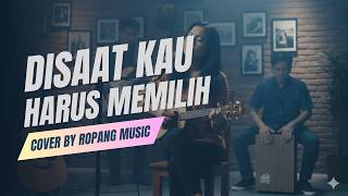 Disaat Kau Harus Memilih  Cover Akustik Paling Menyentuh Tembang Kenangan Nostalgia