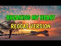 BREAKING MY HEART - REGGAE REMIX [[ DJ SOYMIX ]]