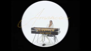 Смотреть клип Eva Ruiz - Amanecer (Acoustic Version)