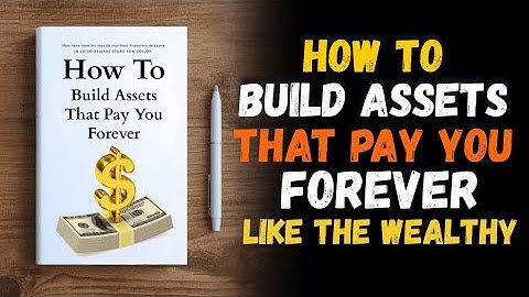 How to Build Assets That Pay You Forever | Financial Freedom & Passive Income Book Summary (