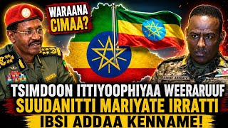 Oduu Ammee: Tsimdoon Itiyoophiyaa weeraruuf Suudaanitti walgahii taa'erratt Raayyaan ittisaa ibsa ke