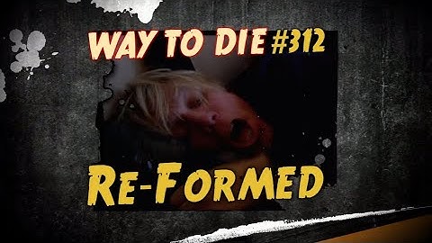 1000 Ways to Die Re-Formed