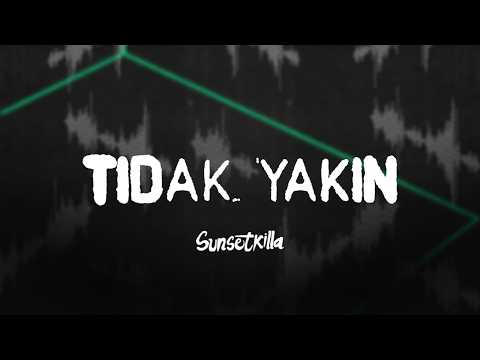 Sunsetkilla - Tidak Yakin (Official Lyric Video)
