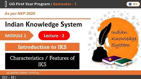 Lecture 2: Characteristics / Features of Indian Knowledge System | IKS Module 1 | Sem -1 | NEP 2020