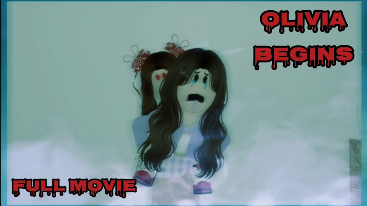 OLIVIA BEGINS (A Roblox Horror Movie)~2024 - YouTube