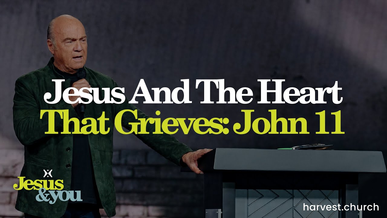 “Jesus and The Heart That Grieves” by Pastor Greg Laurie