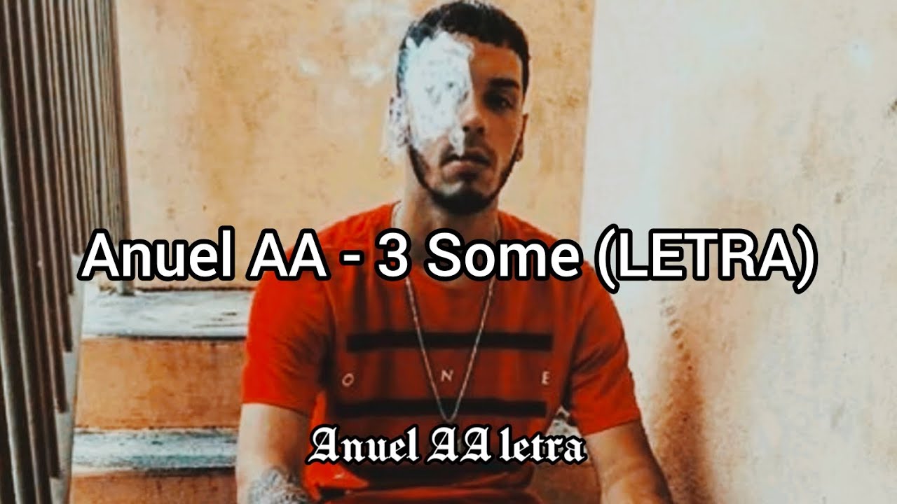 Anuel AA - 3 Some (LETRA) - YouTube