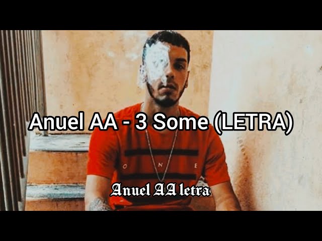 Anuel AA - 3 Some (LETRA)