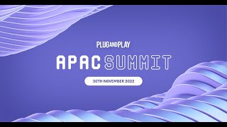 Plug and Play APAC Summit November 2022 Highlights