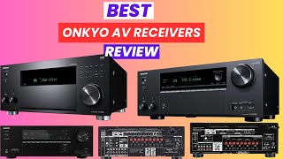 Best Onkyo AV Receivers Review in 2025 | Ultimate Audio Performance