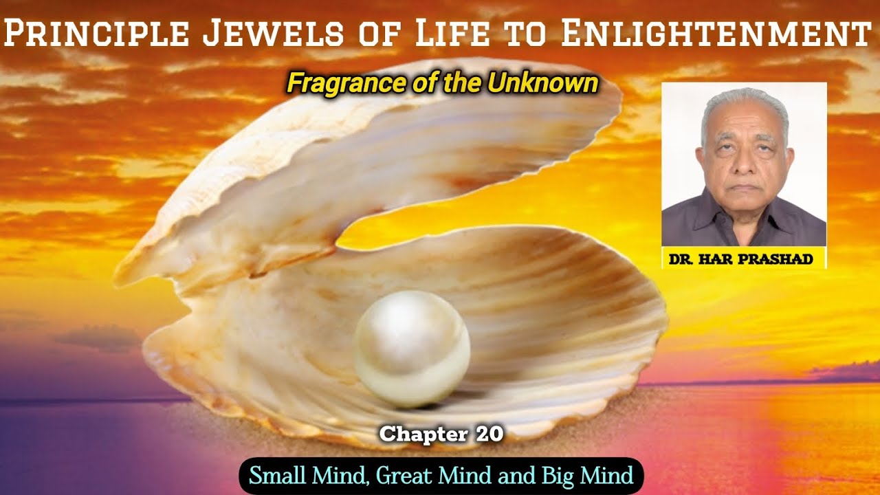 Ch 20: Small Mind, Great Mind and Big Mind | Principle Jewels of Life to Enlightenment