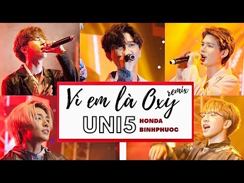 Video UNI5 | VÌ EM LÀ OXY (remix) | Live (Honda Bình Phước) - youtube