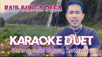 Raib-Bunga Desa KARAOKE DUET Dangdut  ~ Bareng Artis Smule Jajang Setiawan