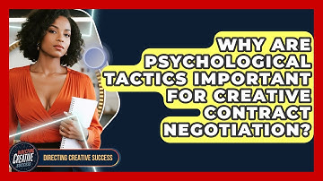 Why Are Psychological Tactics Important For Creative Contract Negotiation?