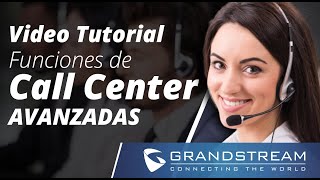 Video Tutorial - Funciones de Call Center Avanzadas en la Serie UCM