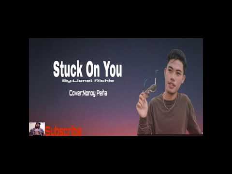 stuck on you by; Lionel Richie/cover by Nonoy Peña., 