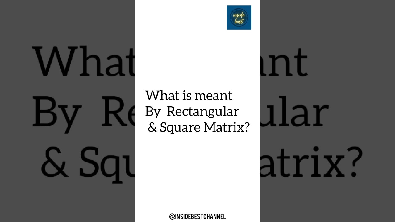 Rectangular And Square Matrix.  