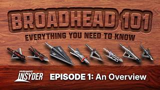 Broadhead 101: Choose The Best Hunting Blade