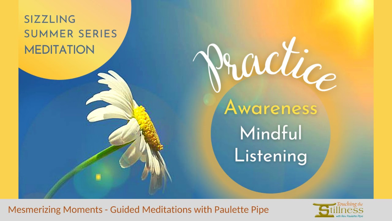 Practice Awareness: "Mindful Listening" Meditation, with Paulette Pipe