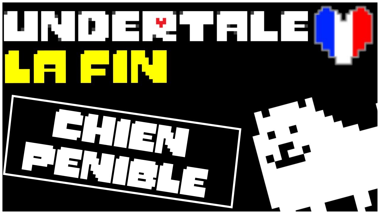 LA FIN DU CHIEN PÉNIBLE || Undertale patch FR (Route neutre) - YouTube