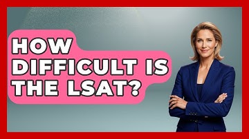 How Difficult Is The LSAT? - Law School Prep Hub