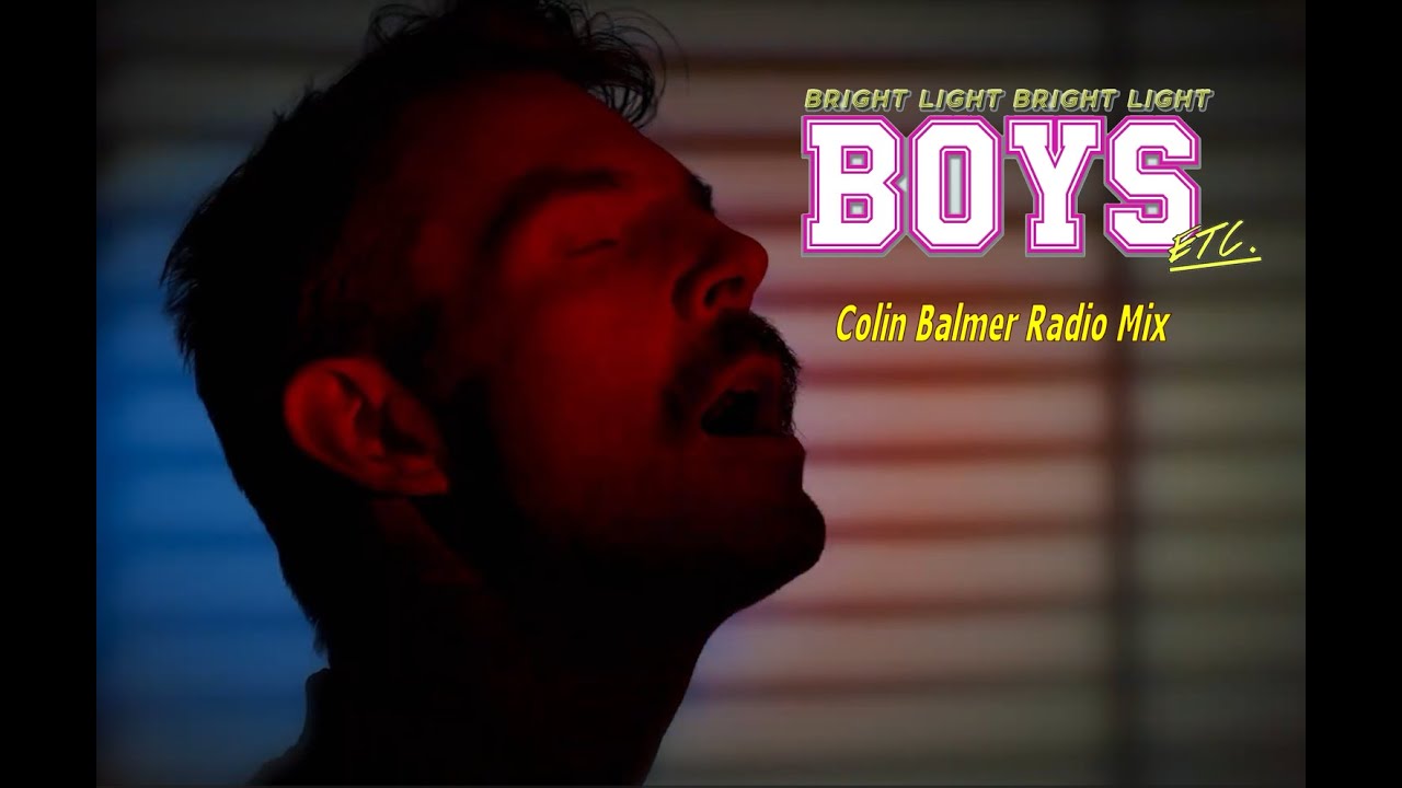 Bright Light Bright Light - Boys Etc. (Colin Balmer Radio Mix)