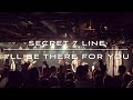SECRET 7 LINE 【I&#39;LL BE THERE FOR YOU】LIVE