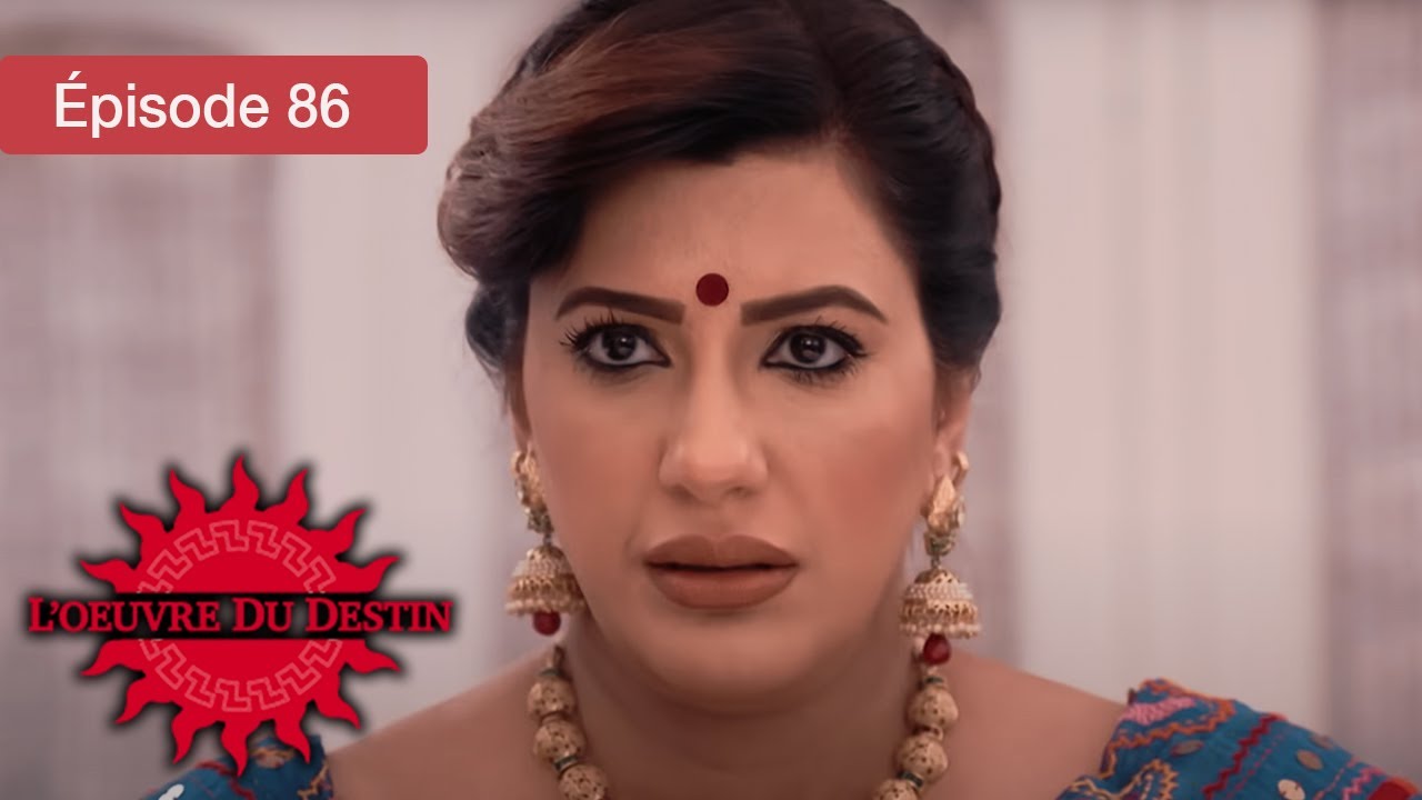 L’Œuvre du Destin - Ep 86 - Quand l’amour défie le sort - Série en français - HD