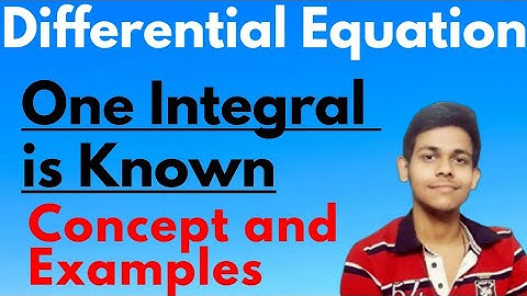 7.1 One Integral is known | Solution of Second Order Linear Differential Equation