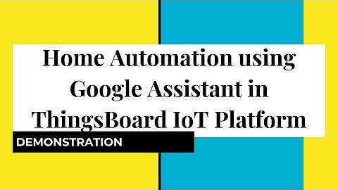Home Automation using Google Assistant in ThingsBoard IoT Platform Demonstration Video