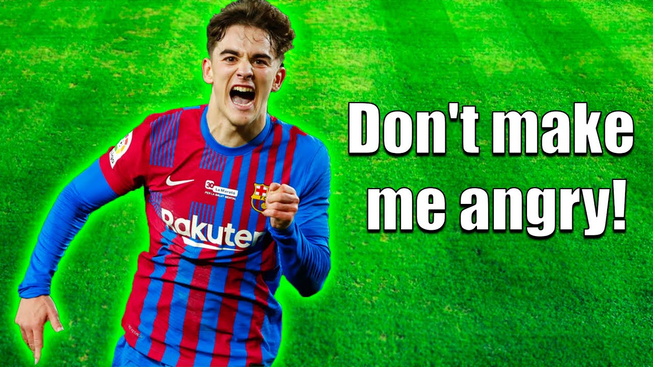 Don't make Gavi angry, otherwise it will be so....