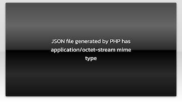 JSON file generated by PHP has application/octet-stream mime type