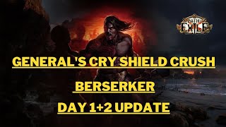 PoE 3.16 General's Cry Shield Crush Berserker Starter. Day 1 2 update